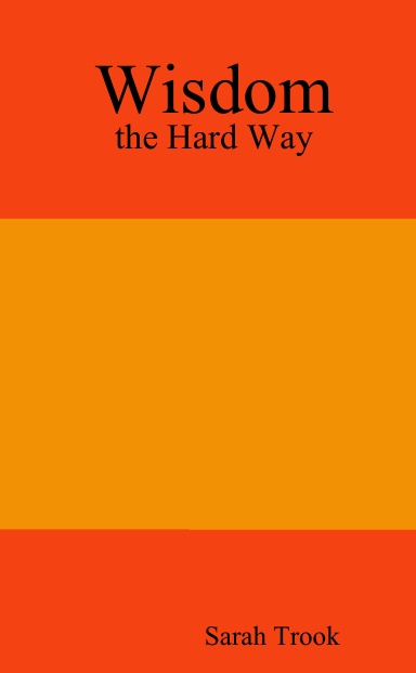 Wisdom - the Hard Way