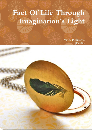 Fact Of Life Through Imagination's Light