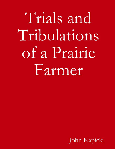 Trials and Tribulations of a Prairie Farmer