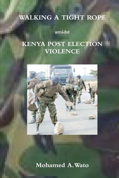 WALKING A TIGHT ROPE amidst KENYA POST ELECTION VIOLENCE