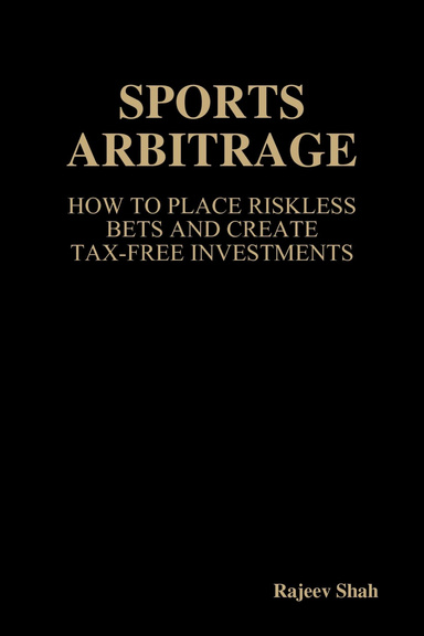 Sports Arbitrage - How To Place Riskless Bets & Create Tax-Free Investments