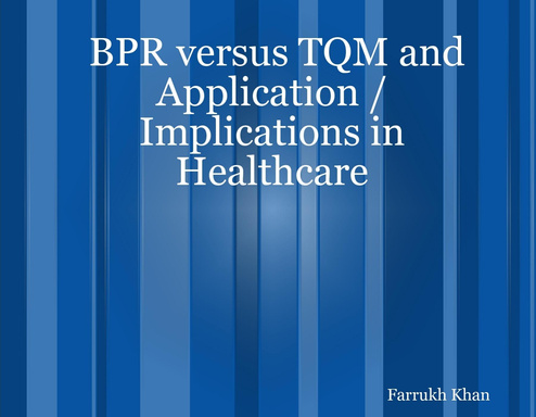 BPR versus TQM and Application / Implications in Healthcare