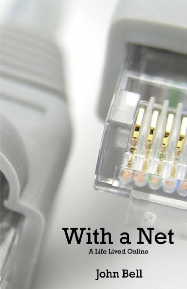 With a Net: A Life Lived Online