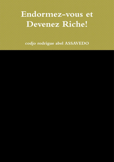 Endormez-vous et Devenez Riche!
