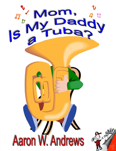 Mom, Is My Daddy a Tuba?