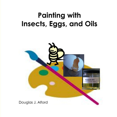 Painting With Insects, Eggs and Oils - An Intro to Art