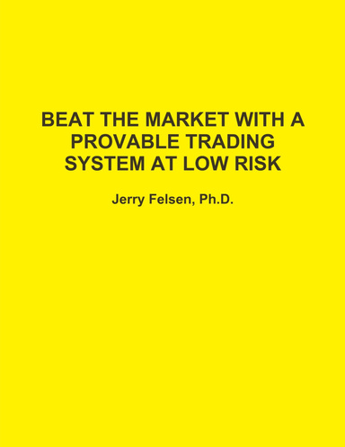 Beat the Market With a Provable Trading System At Low Risk