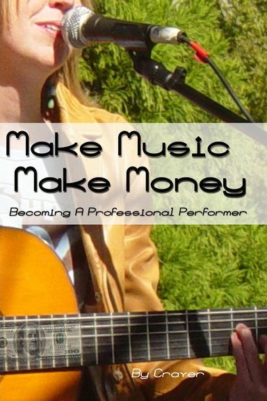 Make Music Make Money : Becoming a Professional Performer