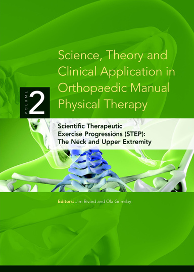 Science, Theory and Clinical Application In Orthopaedic Manual Physical Therapy: Scientific Therapeutic Exercise Progressions (STEP): The Neck And Upper Extremity