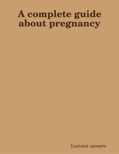 A complete guide about pregnancy