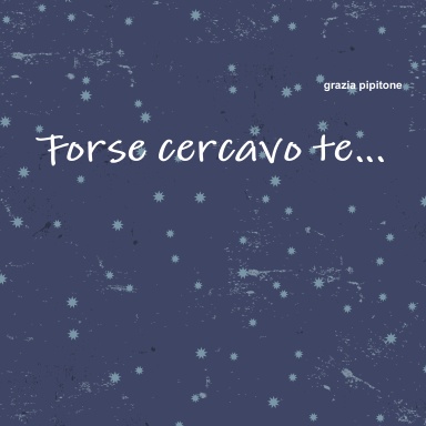 Forse cercavo te