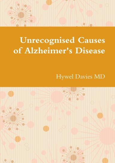 Unrecognised Causes of Alzheimer's Disease