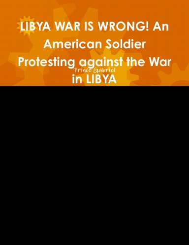 LIBYA WAR IS WRONG! An American Soldier Protesting against the War in LIBYA