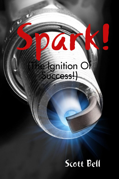 Spark! : (The Ignition of Success.)