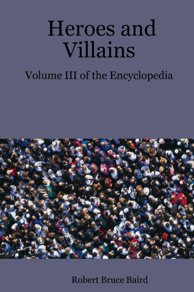Heroes and Villains : Volume III of the Encyclopedia