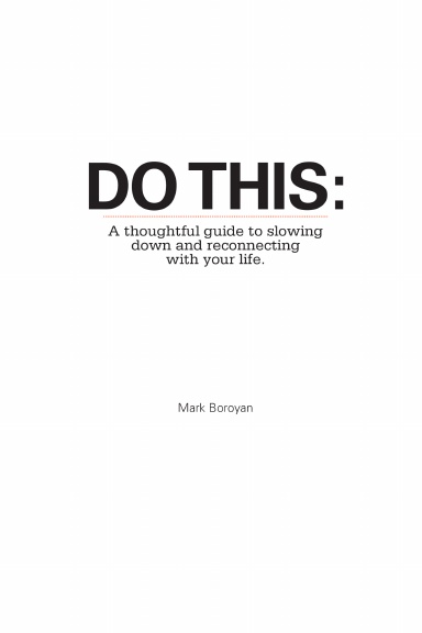DO THIS: A thoughtful guide to slowing down and reconnecting with your life