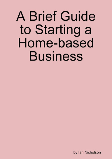 A Brief Guide to Starting a Home-based Business