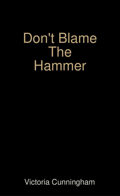 Don't Blame The Hammer