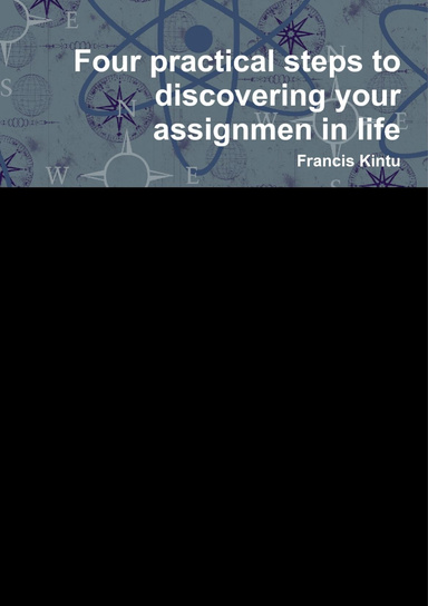 Four practical steps to discovering your assignmen in life