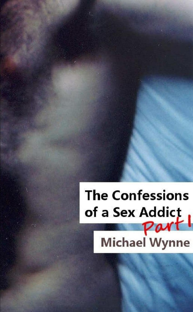 The Confessions of a Sex Addict, Part 1