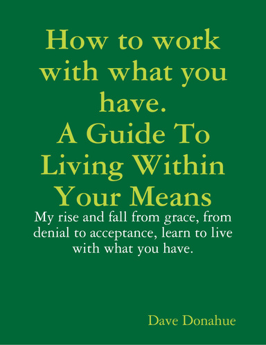 How to work with what you have.