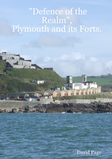 "Defence of the Realm", - Plymouth and its Forts.