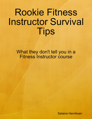 Rookie Fitness Instructor Survival Tips: What They Don't Tell You In a Fitness Instructor Course