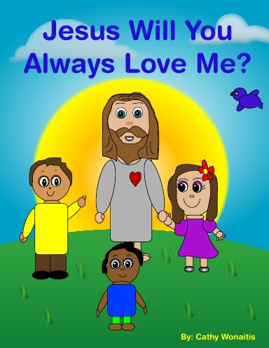Jesus Will You Always Love Me?