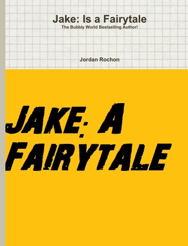 Jake: Is a Fairytale