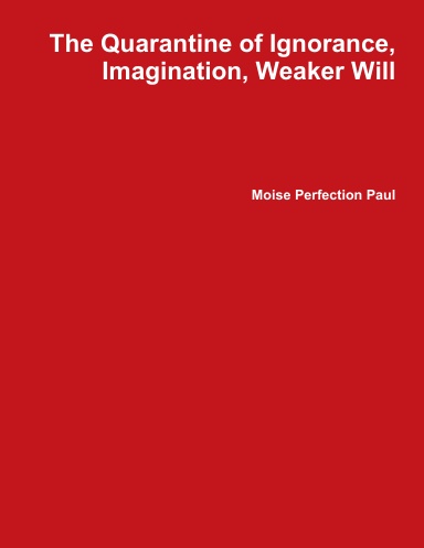 The Quarantine of Ignorance, Imagination, Weaker Will