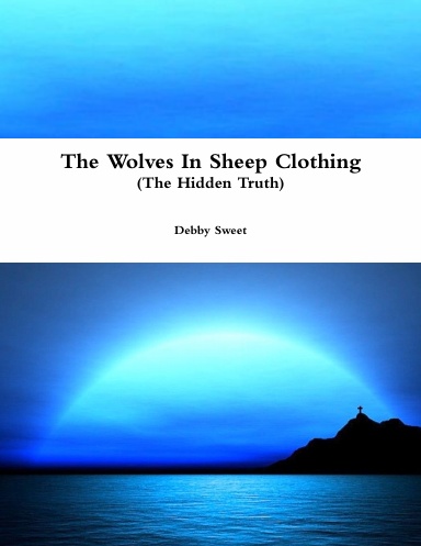 The Wolves In Sheep Clothing (The Hidden Truth)