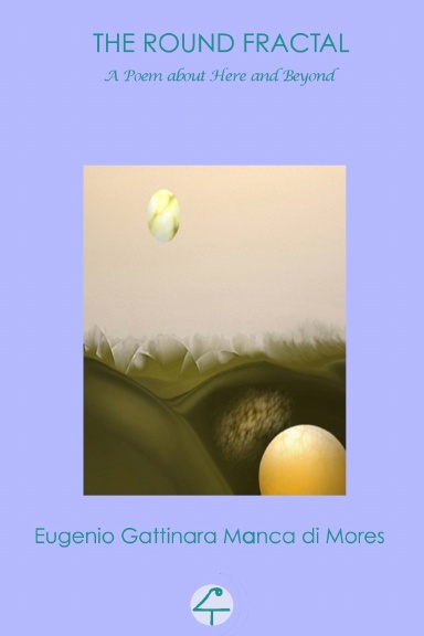THE ROUND FRACTAL. A Poem about Here and Beyond