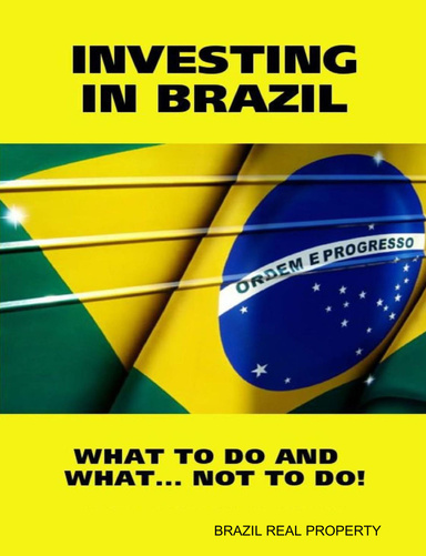 INVESTING IN BRAZIL. WHAT TO DO AND WHAT... NOT TO DO!