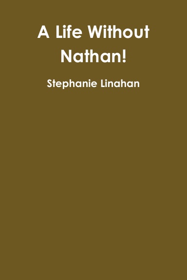 A Life Without Nathan!