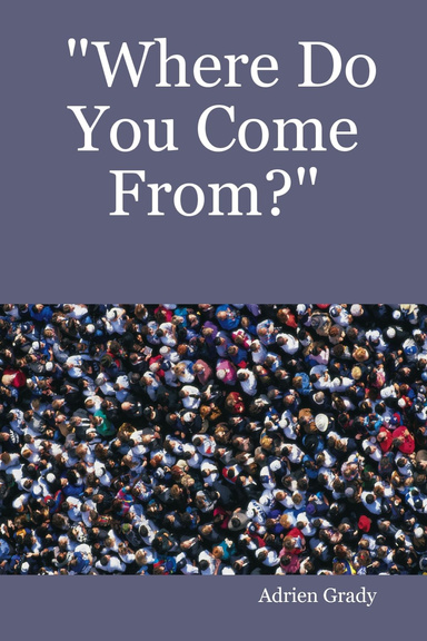 "Where Do You Come From?"