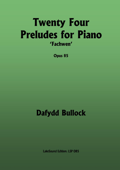 Twenty Four Preludes for Piano, Opus 85  ('Fachwen')
