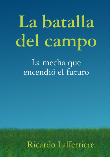 La batalla del campo - La mecha que encendió el futuro