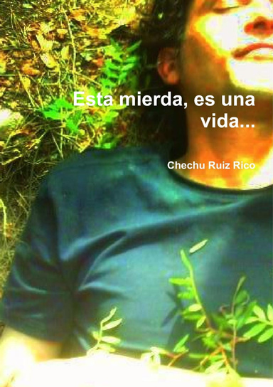 Esta mierda, es una vida...