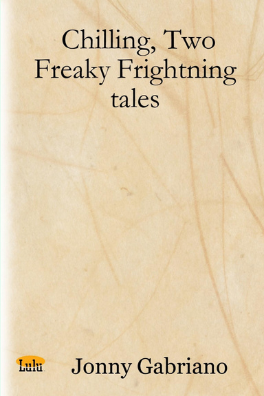 Chilling, Two Freaky Frightning tales