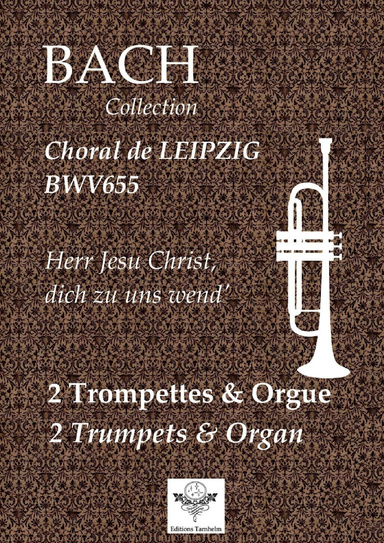 Choral (Leipzig) "Herr Jesu Christ, dich zu uns wend'"(Bwv655) - 2 Trompettes et Orgue / 2 Trumpets & Organ