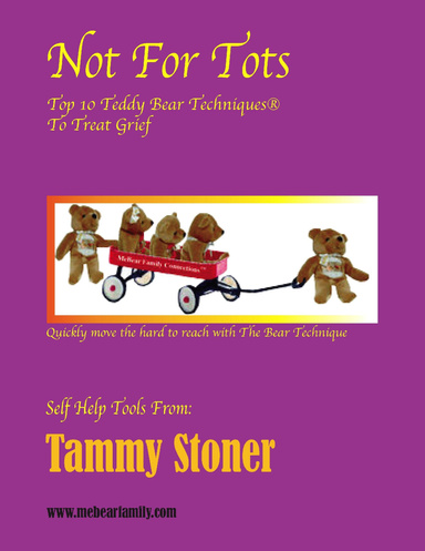 Not For Tots ~ Top 10 Teddy Bear Techniques to treat grief