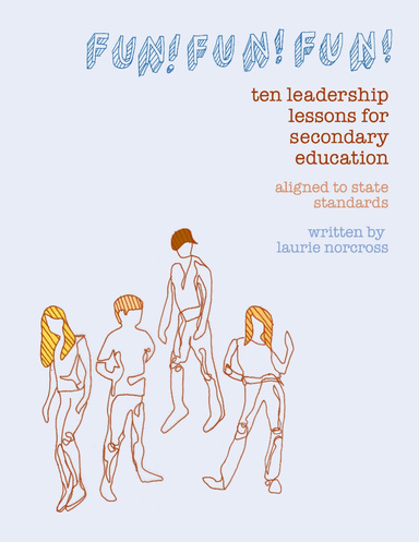 Fun! Fun! Fun! 10 Leadership Lessons for Secondary Education (Aligned to California State Standards)