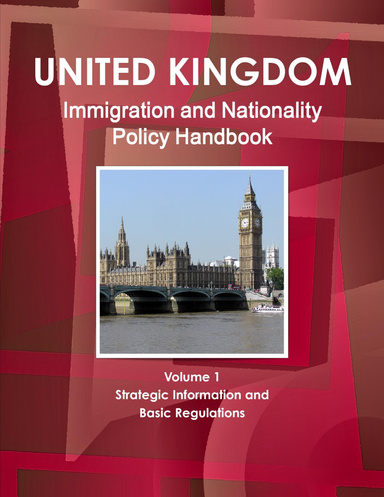 UK Immigration and Nationality Policy Handbook Volume 1 Strategic Information and Basic Regulations