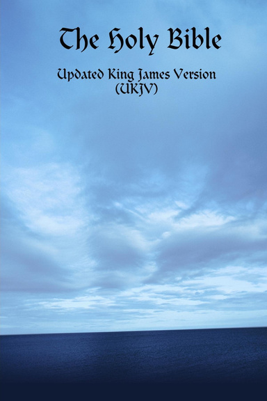 The Holy Bible - Updated King James Version (UKJV)