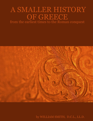 A SMALLER HISTORY OF GREECE : from the earliest times to the Roman conquest