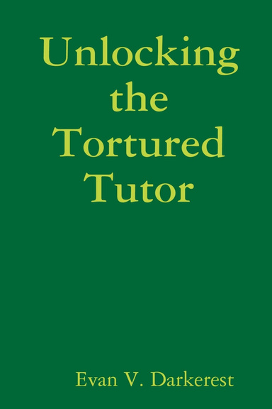 Unlocking the Tortured Tutor