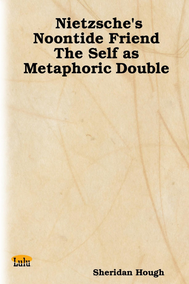Nietzsche's Noontide Friend: The Self as Metaphoric Double