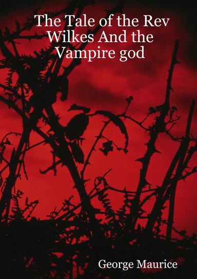 The Tale of the Rev Wilkes And the Vampire god