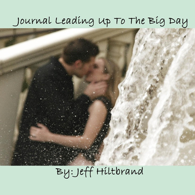 Journal Leading Up To The The Big Day