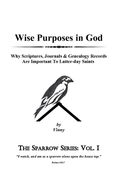 Wise Purposes In God: Why Scriptures, Journals & Genealogy Records Are Important to Latter-day Saints